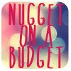 Nugget On A Budget